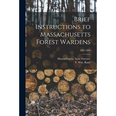 (영문도서) Brief Instructions to Massachusetts Forest Wardens; 1907-1908 Paperback, Legare Street Press, English, 9781013850783
