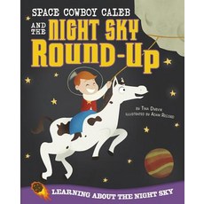 Space Cowboy Caleb and the Night Sky Round-Up: Learning about the Night Sky Paperback, Picture Window Books, English, 9781479519385
