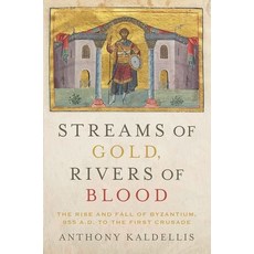 Streams of Gold Rivers of Blood: The Rise and Fall of Byzantium 955 A.D. to the First Crusade Paperback, Oxford University Press, USA