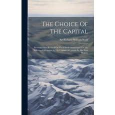 (영문도서) The Choice Of The Capital: Reminiscences Revived On The Fiftieth Anniversary Of The Selection... Hardcover, Legare Street Press, English, 9781020402272