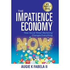 (영문도서) The Impatience Economy: How Social Retail Marketing Changes Everything Hardcover, Redwood Publishing, LLC, English, 9781952106859