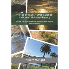 (外文書)First to the Sun: A 2025 Guide to Gisborne's Untamed Beauty: Discover the charm ... Paperback, Independently Published, English