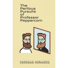 (영문도서) The Perilous Pursuits of Professor Peppercorn Paperback, Independently Published, English, 9798392148615