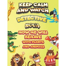 keep calm and watch detective Nova how he will behave with plant and animals: A Gorgeous Coloring an... Paperback, Independently Published, English, 9798587606920