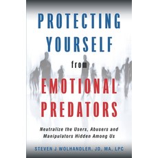 (영문도서) Protecting Yourself from Emotional Predators: Neutralize the Users Abusers and Manipulators ... Paperback, Amare Press, English, 9780692160527