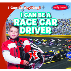 I Can Be a Race Car Driver Library Binding, Gareth Stevens Publishing