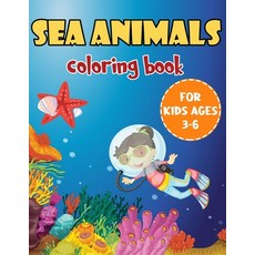 Sea Animals Coloring Book For Kids Ages 3-6: Spend hours of fun learning and coloring marine creatur... Paperback, Independently Published, English, 9798575024453