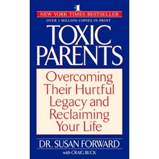(영문도서) Toxic Parents: Overcoming Their Hurtful Legacy and Reclaiming Your Life Paperback, Random House Publishing Group, English, 9780553381405