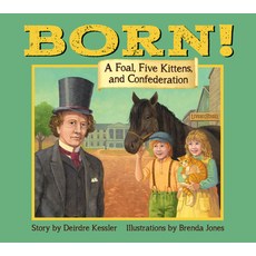(영문도서) Born !: A Foal Five Kittens and Confederation Paperback, Acorn Press, English, 9781927502334