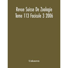 Revue Suisse De Zoologie Tome 113 Facicule 3 2006 Annales De La Societe Zoologique Suisse Et Du Mus... Paperback, Alpha Edition, English, 9789354218651