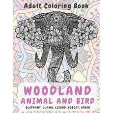 Woodland Animal and Bird - Adult Coloring Book - Elephant Llama Lizard Bobcat other Paperback, Independently Published