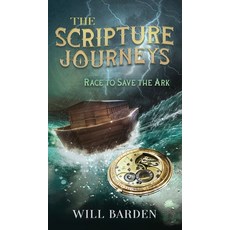 The Scripture Journeys: Race to Save the Ark Hardcover, Will Barden, English, 9781736385616