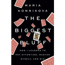 The Biggest Bluff:How I Learned to Pay Attention Master Myself and Win, Penguin Press