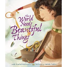 (영문도서) The World Needs Beautiful Things Hardcover, Kar-Ben Publishing (R), English, 9781512444483