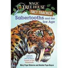 Sabertooths and the Ice Age: A Nonfiction Companion to Magic Tree House #7: Sunset of the Sabertooth Paperback, Random House Books for Young Readers