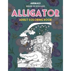 Adult Coloring Book - Under 10 Dollars - Animals - Alligator Paperback, Independently Published