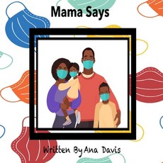 (영문도서) Mama Says: A Heartwarming Covid-19 Childrens Story Paperback, Independently Published, English, 9798503981773