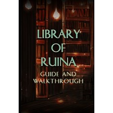 (영문도서) LIBRARY OF RUINA Guide & Walkthrough: Tips - Tricks - And More! Paperback, Independently Published, English, 9798476625872