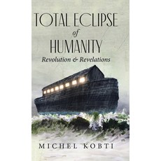 (영문도서) Total Eclipse of Humanity: Revolution & Revelations Hardcover, Tellwell Talent, English, 9781779413840