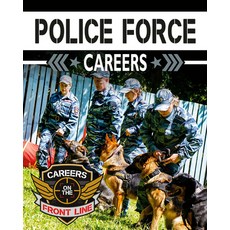 Police Force Careers Paperback, Crabtree Publishing Company