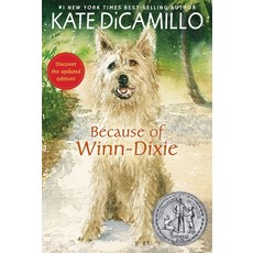 Because of Winn-Dixie (2001 Newbery Honor), Candlewick Press (MA), Because of Winn-Dixie (2001 .., Kate DiCamillo(저)