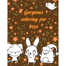 Gorgeous coloring for boys: A valuable and beautiful coloring book that helps to build your child co... Paperback, Independently Published