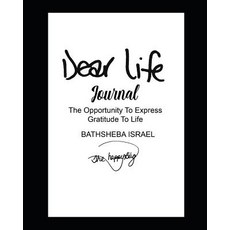 (영문도서) Dear Life: The Opportunity To Express Gratitude to Life Paperback, Independently Published, English, 9781077685406