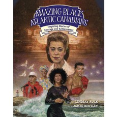 Amazing Black Atlantic Canadians: Inspiring Stories of Courage and Achievement Paperback, Nimbus Publishing Limited