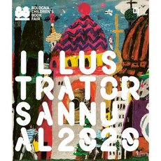 볼로냐 일러스트 원화전 2020 : ILLUSTRATORS ANNUAL 2020, Bologna Children’s Book Fair 저, (주)씨씨오씨, 9791195581658