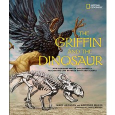 The Griffin and the Dinosaur: How Adrienne Mayor Discovered a Fascinating Link Between Myth and Science Hardcover, National Geographic Society, English, 9781426311086