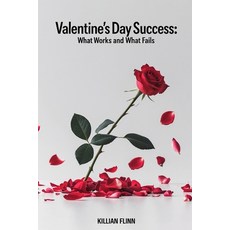 (영문도서) Valentine's Day Success: What Works and What Fails Paperback, Independently Published, English, 9798309610532