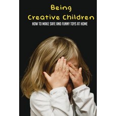 Being Creative Children: How To Make Safe And Funny Toys At Home: How To Make Play Dough Modeling Clay Paperback, Independently Published, English, 9798736933884