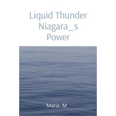 (영문도서) Liquid Thunder Niagara_s Power Paperback, Endure Publishing Services, English, 9787795427687