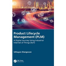 Product Lifecycle Management (PLM): A Digital Journey Using Industrial Internet of Things (IIoT) Hardcover, CRC Press, English, 9780367431242