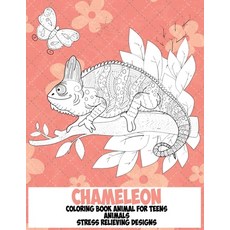Coloring Book Animal for Teens - Animals - Stress Relieving Designs - Chameleon Paperback, Independently Published