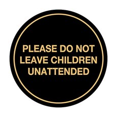 Circle Do Not Leave Child Unattended Sign (Black Gold) - Large (Large (8" diameter) Black Gold), 본상품