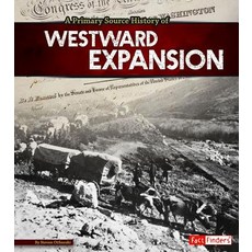 A Primary Source History of Westward Expansion Hardcover, Capstone Press