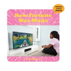 How Fortnite Was Made Library Binding, Cherry Lake Publishing