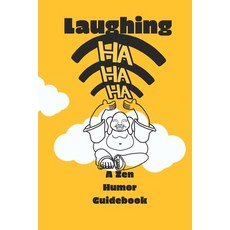 (영문도서) Laughing HA HA HA ))))): A Zen Humor Guidebook: Inspired by Laughing Buddha 40... Paperback, Independently Published, English, 9798338957332