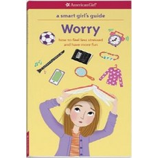 Worry: How to Feel Less Stressed and Have More Fun, Amer Girl Pub