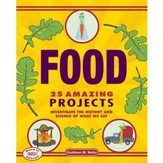 (영문도서) Food: 25 Amazing Projects Investigate the History and Science of What We Eat Hardcover, Nomad Press (VT), English, 9781934670606