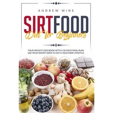Sirtfood diet for Beginners: Your Weight Loss Book with a 30-Days Meal Plan. Use Your Skinny Gene to... Paperback, Independently Published, English, 9798554340420