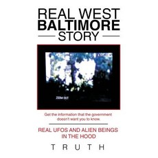 (영문도서) Real West Baltimore Story: Real Ufos and Alien Beings in the Hood Paperback, Authorhouse, English, 9781546271253