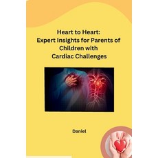 (영문도서) Heart to Heart: Expert Insights for Parents of Children with Cardiac Challenges Paperback, Self, English, 9798869025043