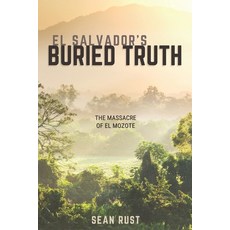 (영문도서) El Salvador's Buried Truth: The Massacre of El Mozote Paperback, Independently Published, English, 9798873536771