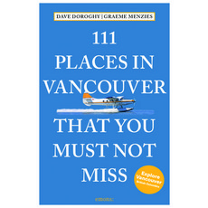 (영문도서) 111 Places in Vancouver That You Must Not Miss Paperback, Emons Publishers, English, 9783740821500