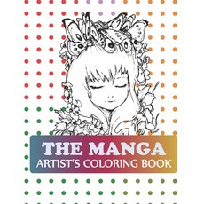 The Manga Artist's Coloring Book: Pop Manga Cute and Creepy Coloring Book Paperback, Independently Published, English, 9798586113900