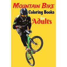 Mountain Bike Coloring Books For Adults: Show us Your Creativity On 70 Images Mountain Bike For Colo... Paperback, Independently Published, English, 9798570334915
