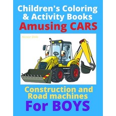 Children's Coloring & Activity Books: Amusing CARS - Construction and Road machines For BOYS Paperback, Independently Published, English, 9798584039295