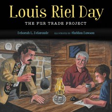 Louis Riel Day: The Fur Trade Project Hardcover, Theytus Books